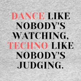 techno like nobody´s judging T-Shirt